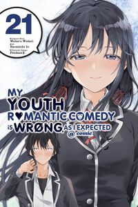 My Youth Romantic Comedy Is Wrong, As I Expected Manga Volume 21